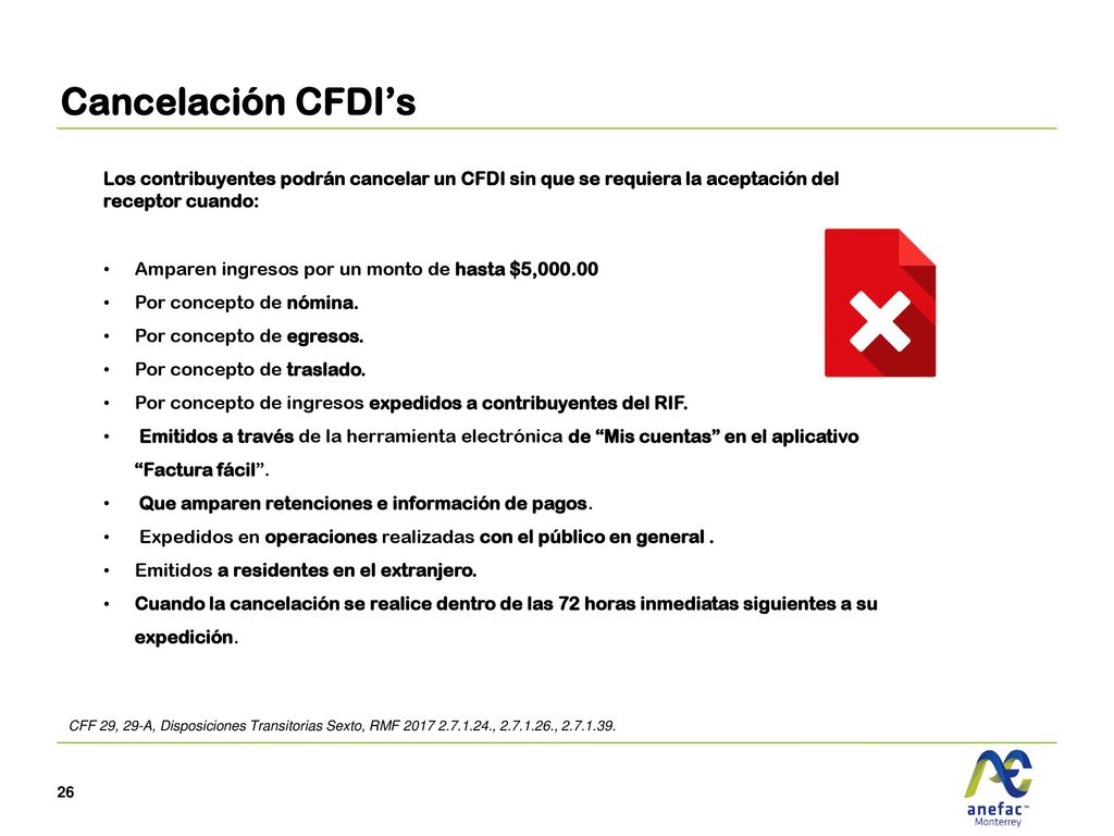 Cancelación CFDI’s Los contribuyentes podrán cancelar un CFDI sin que se requiera la aceptación del receptor cuando: