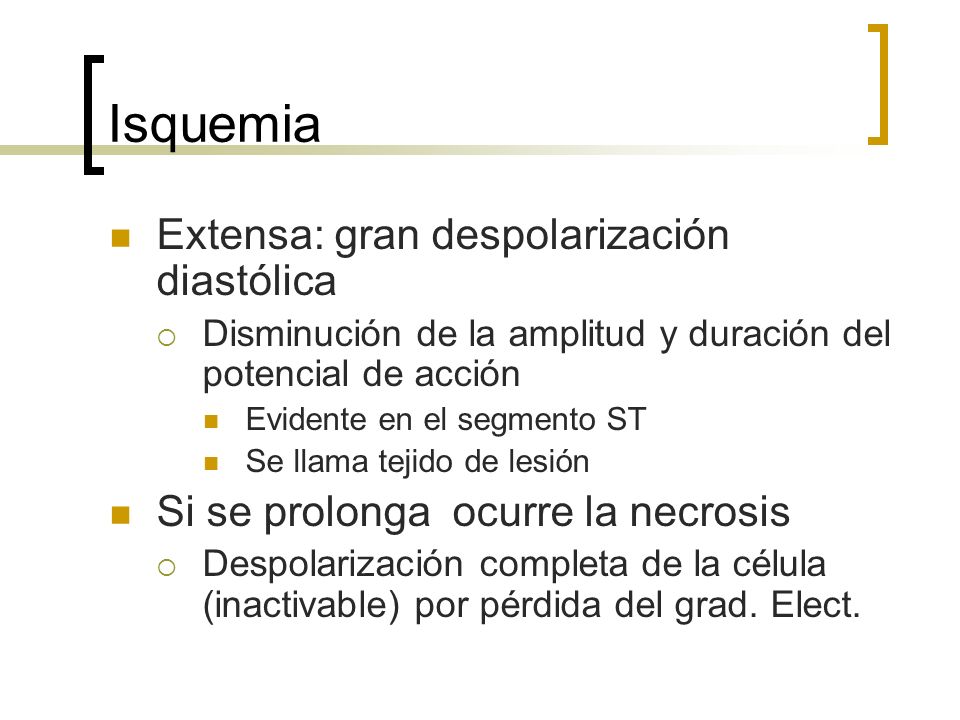 Isquemia Extensa: gran despolarización diastólica