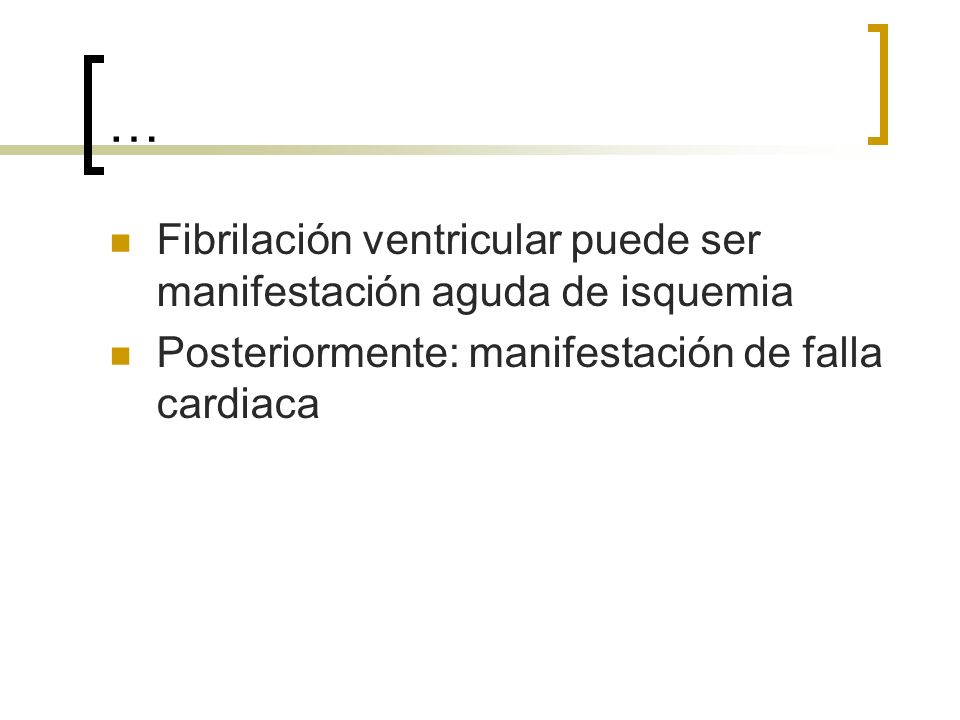 … Fibrilación ventricular puede ser manifestación aguda de isquemia