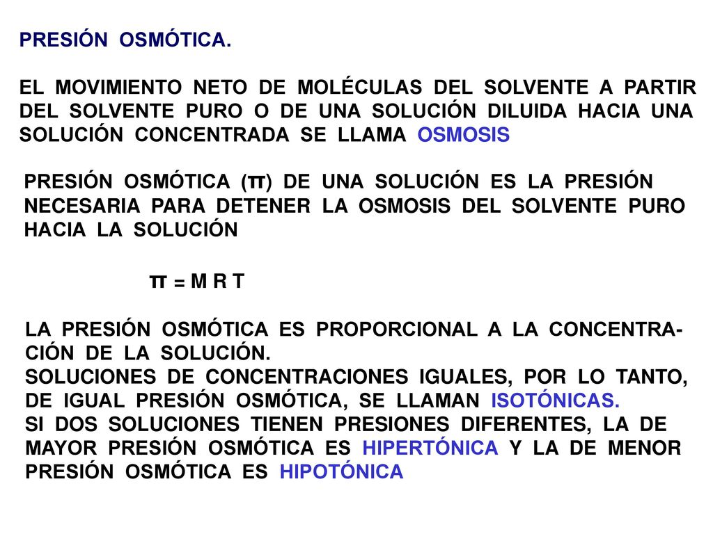 PRESIÓN OSMÓTICA. EL MOVIMIENTO NETO DE MOLÉCULAS DEL SOLVENTE A PARTIR. DEL SOLVENTE PURO O DE UNA SOLUCIÓN DILUIDA HACIA UNA.
