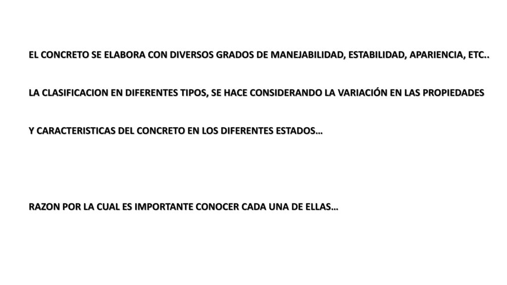 EL CONCRETO SE ELABORA CON DIVERSOS GRADOS DE MANEJABILIDAD, ESTABILIDAD, APARIENCIA, ETC..