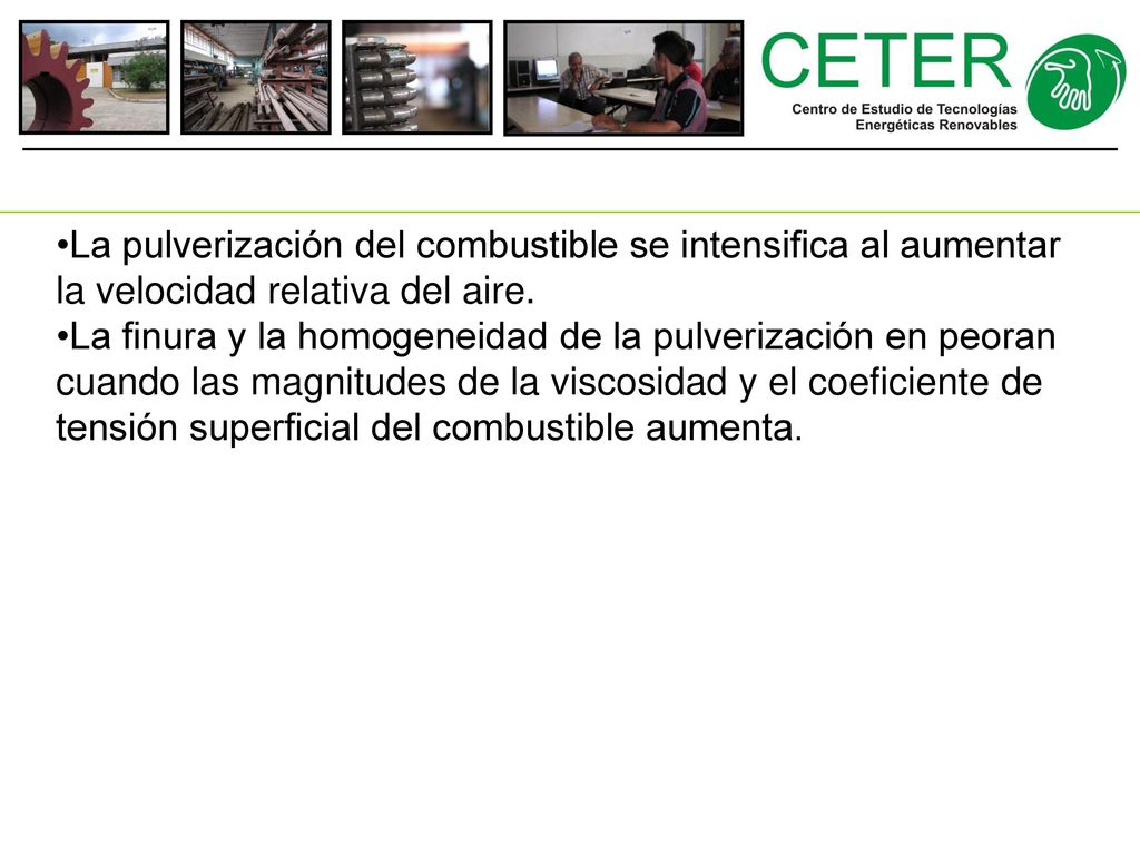 La pulverización del combustible se intensifica al aumentar la velocidad relativa del aire.