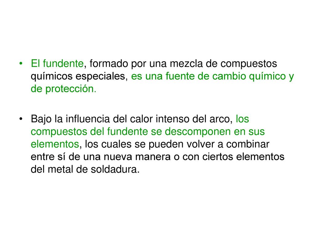 El fundente, formado por una mezcla de compuestos químicos especiales, es una fuente de cambio químico y de protección.