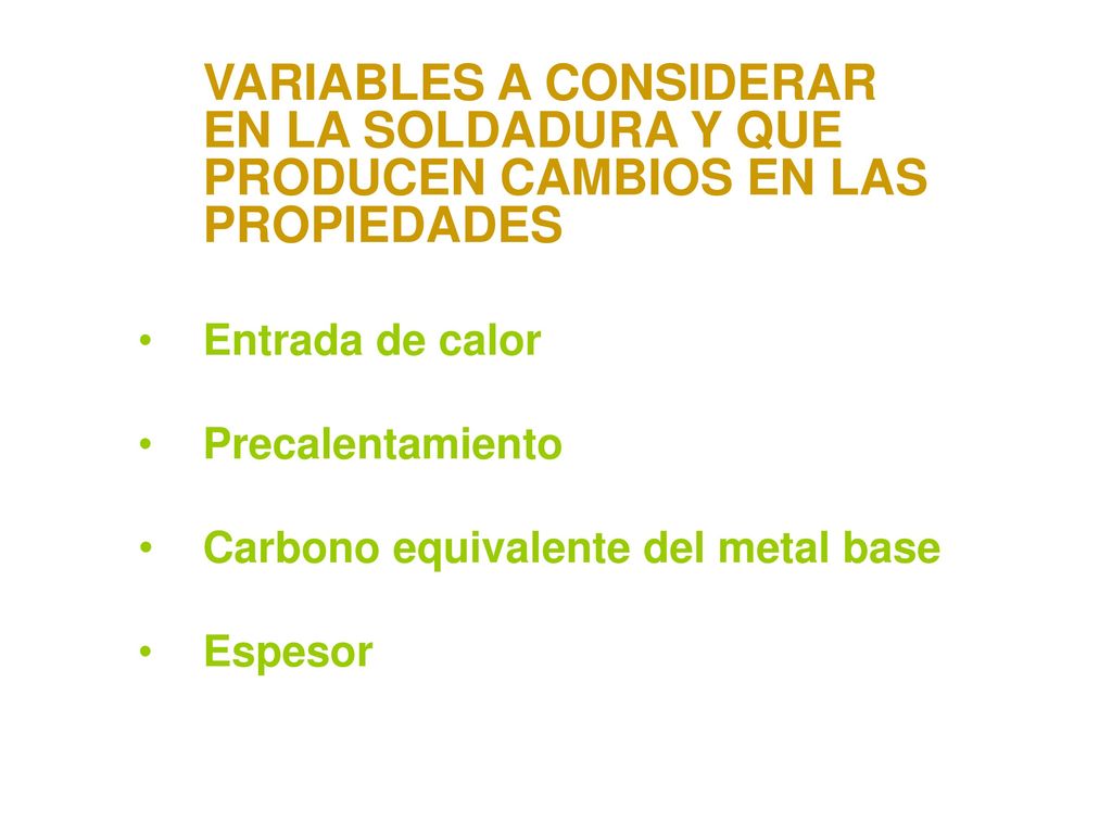 VARIABLES A CONSIDERAR EN LA SOLDADURA Y QUE PRODUCEN CAMBIOS EN LAS PROPIEDADES