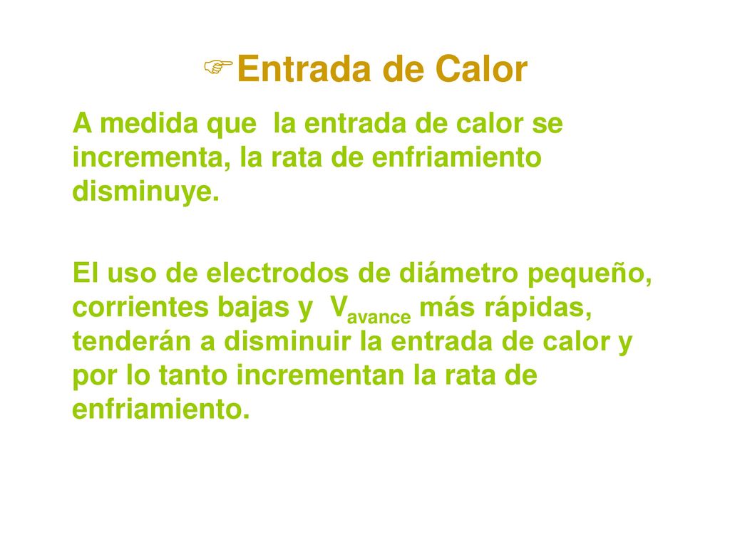 Entrada de Calor A medida que la entrada de calor se incrementa, la rata de enfriamiento disminuye.