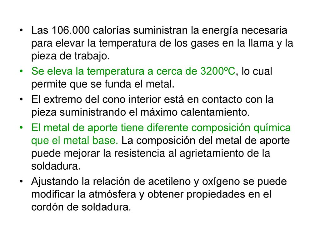Las calorías suministran la energía necesaria para elevar la temperatura de los gases en la llama y la pieza de trabajo.