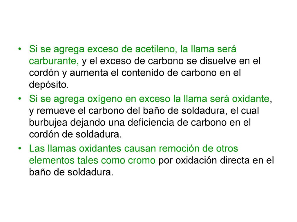 Si se agrega exceso de acetileno, la llama será carburante, y el exceso de carbono se disuelve en el cordón y aumenta el contenido de carbono en el depósito.