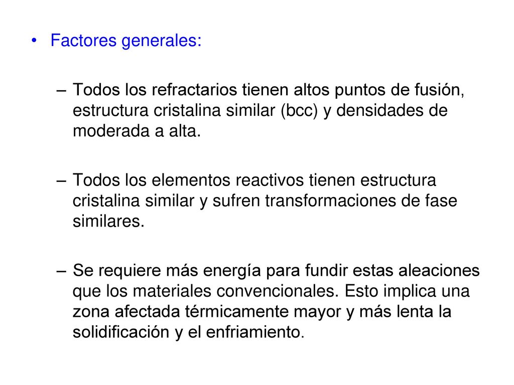 Factores generales: Todos los refractarios tienen altos puntos de fusión, estructura cristalina similar (bcc) y densidades de moderada a alta.