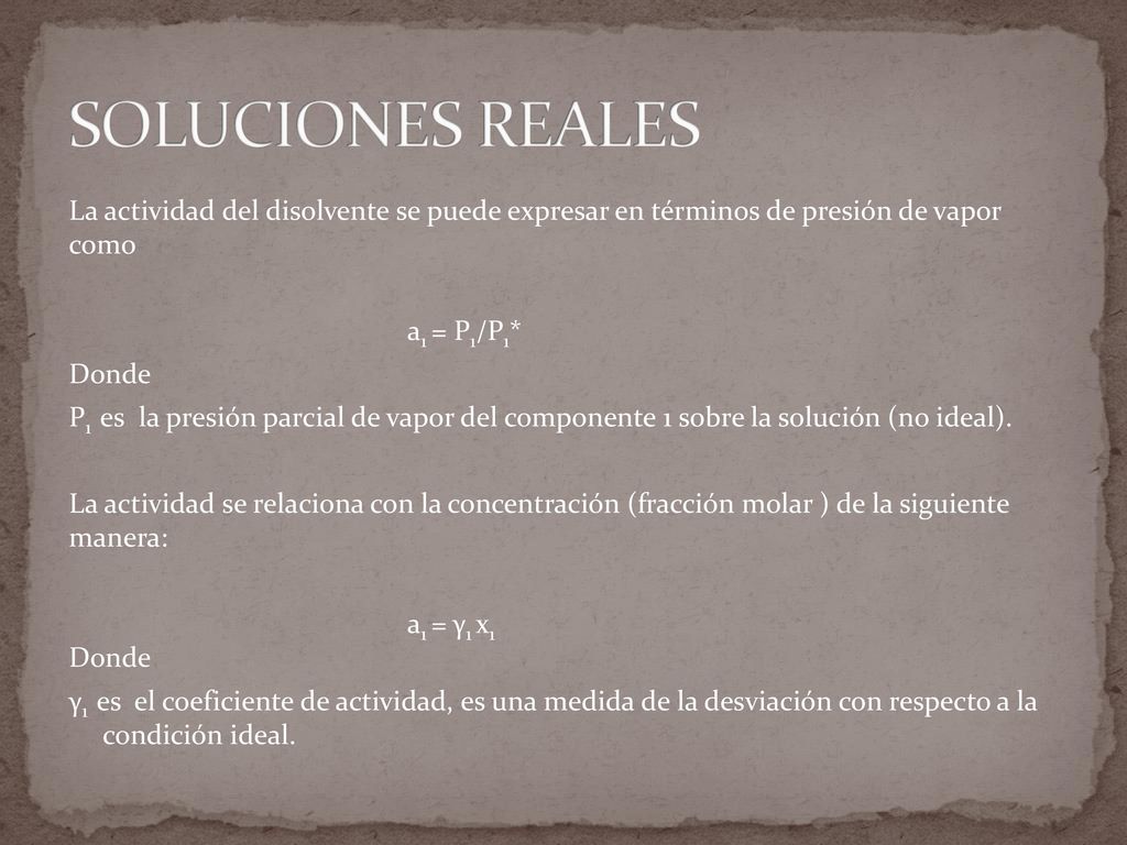 SOLUCIONES REALES La actividad del disolvente se puede expresar en términos de presión de vapor como.