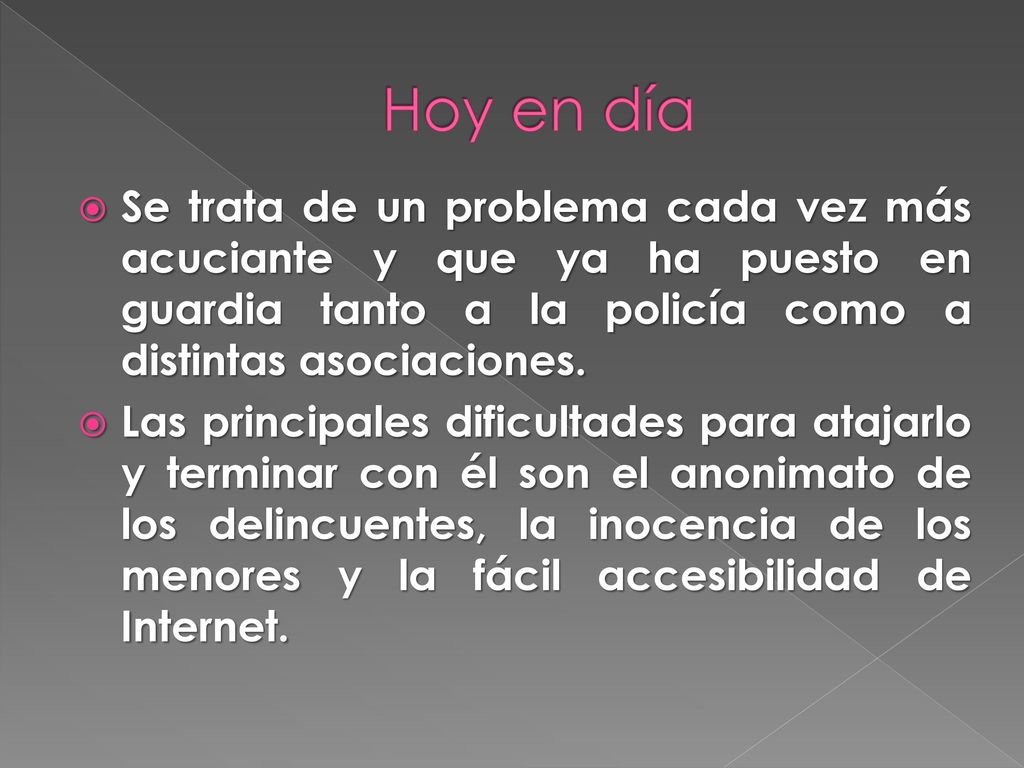 Hoy en día Se trata de un problema cada vez más acuciante y que ya ha puesto en guardia tanto a la policía como a distintas asociaciones.