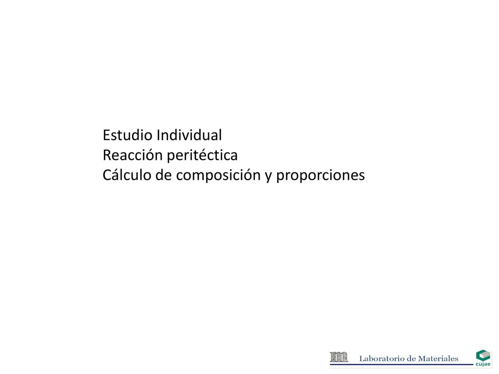 Estudio Individual Reacción peritéctica Cálculo de composición y proporciones
