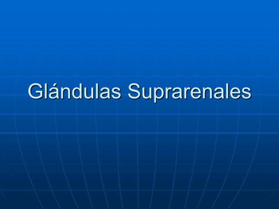 Glándulas Suprarenales