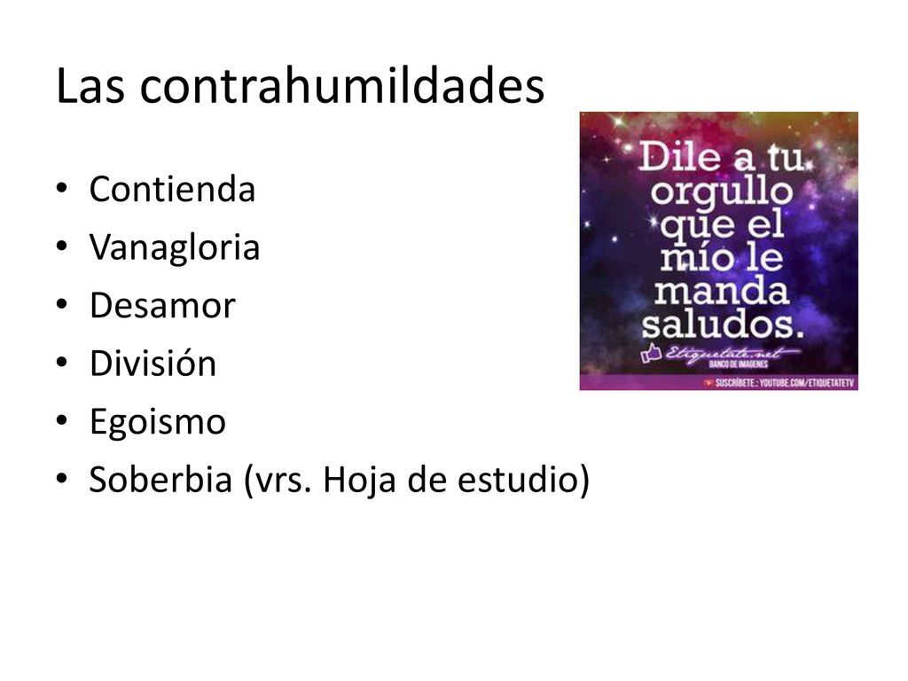 Las contrahumildades Contienda Vanagloria Desamor División Egoismo