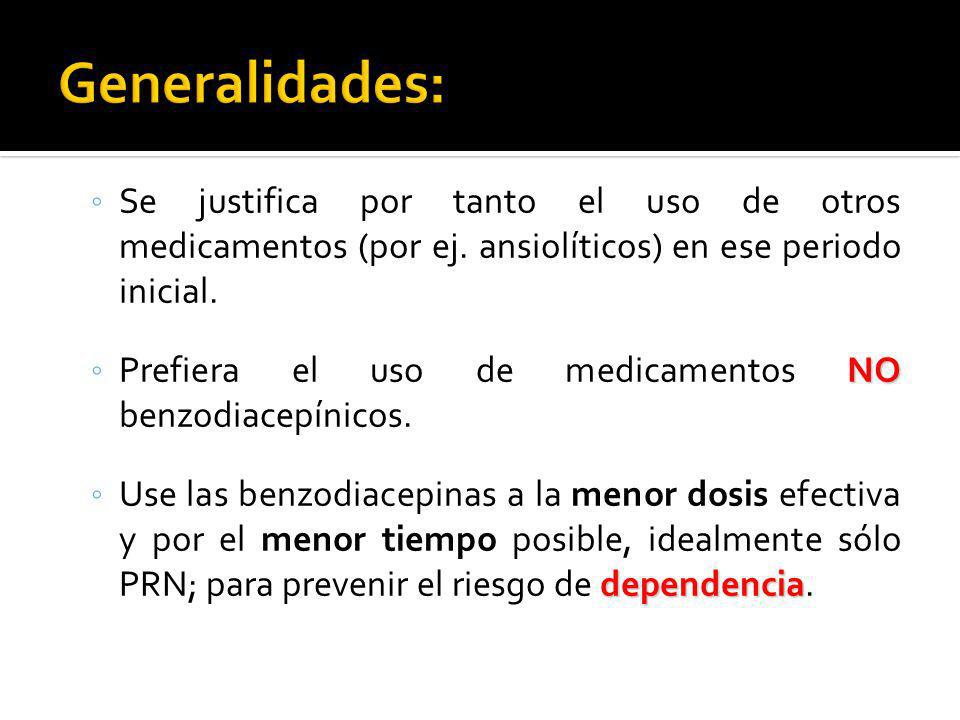 Generalidades: Se justifica por tanto el uso de otros medicamentos (por ej. ansiolíticos) en ese periodo inicial.