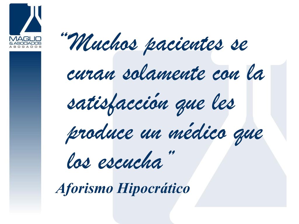 Muchos pacientes se curan solamente con la satisfacción que les produce un médico que los escucha