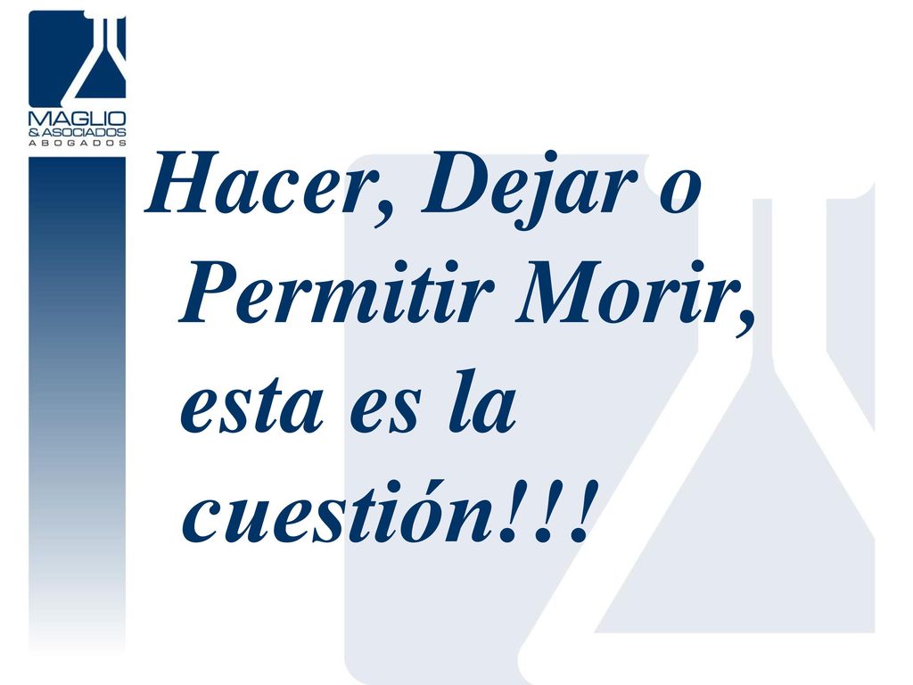 Hacer, Dejar o Permitir Morir, esta es la cuestión!!!