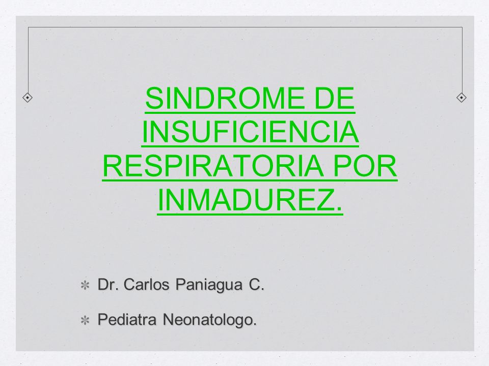 SINDROME DE INSUFICIENCIA RESPIRATORIA POR INMADUREZ.