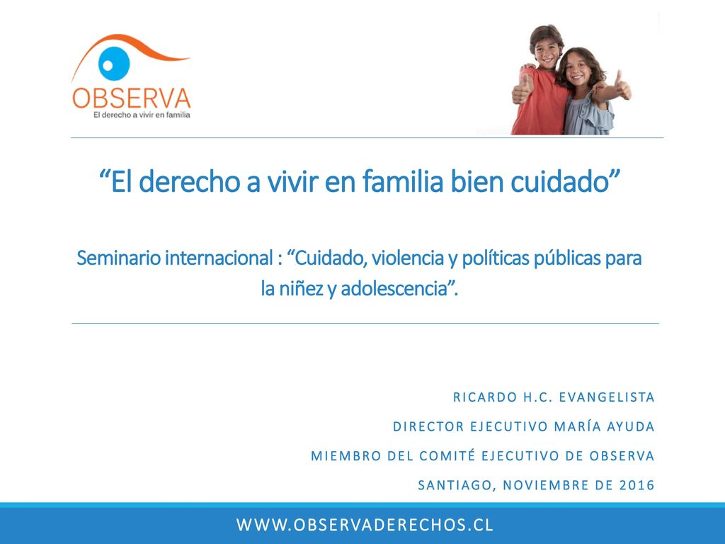 El derecho a vivir en familia bien cuidado Seminario internacional : Cuidado, violencia y políticas públicas para la niñez y adolescencia .