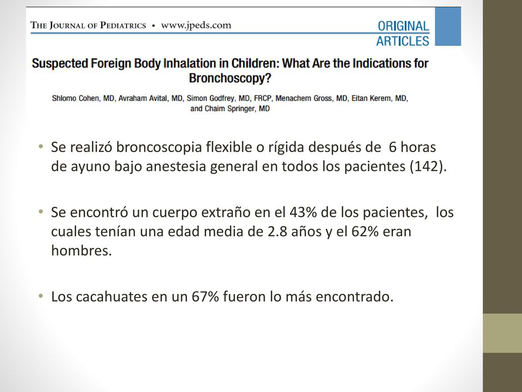 Se realizó broncoscopia flexible o rígida después de 6 horas de ayuno bajo anestesia general en todos los pacientes (142).