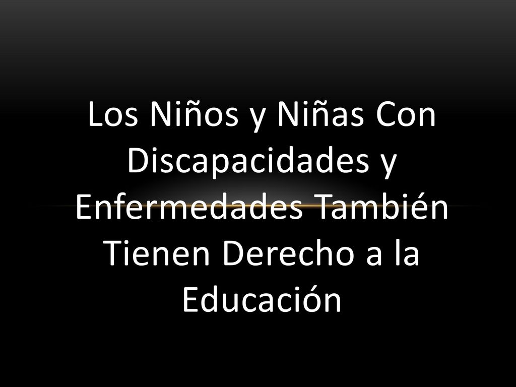 Los Niños y Niñas Con Discapacidades y Enfermedades También Tienen Derecho a la Educación