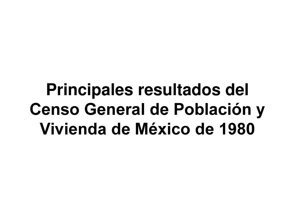 Principales resultados del Censo General de Población y Vivienda de México de 1980