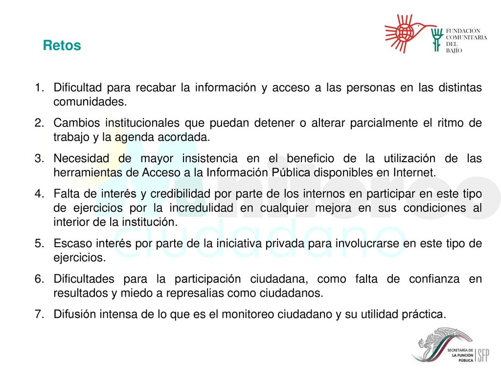 Retos Dificultad para recabar la información y acceso a las personas en las distintas comunidades.