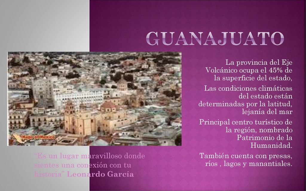 GUANAJUATO La provincia del Eje Volcánico ocupa el 45% de la superficie del estado,