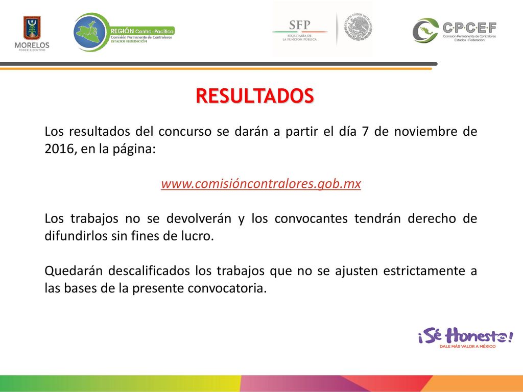RESULTADOS Los resultados del concurso se darán a partir el día 7 de noviembre de 2016, en la página: