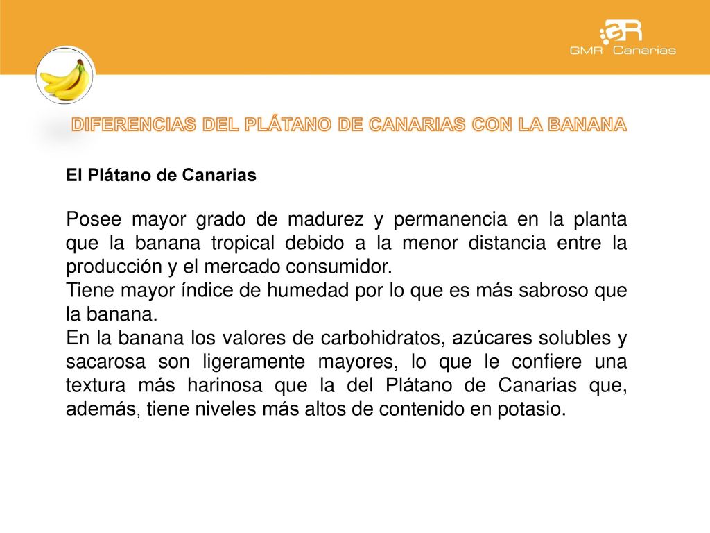 Tiene mayor índice de humedad por lo que es más sabroso que la banana.