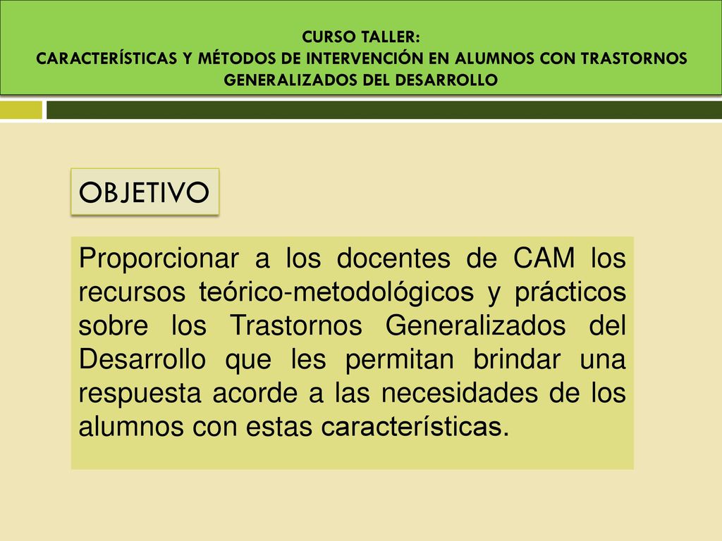 CURSO TALLER: CARACTERÍSTICAS Y MÉTODOS DE INTERVENCIÓN EN ALUMNOS CON TRASTORNOS GENERALIZADOS DEL DESARROLLO.