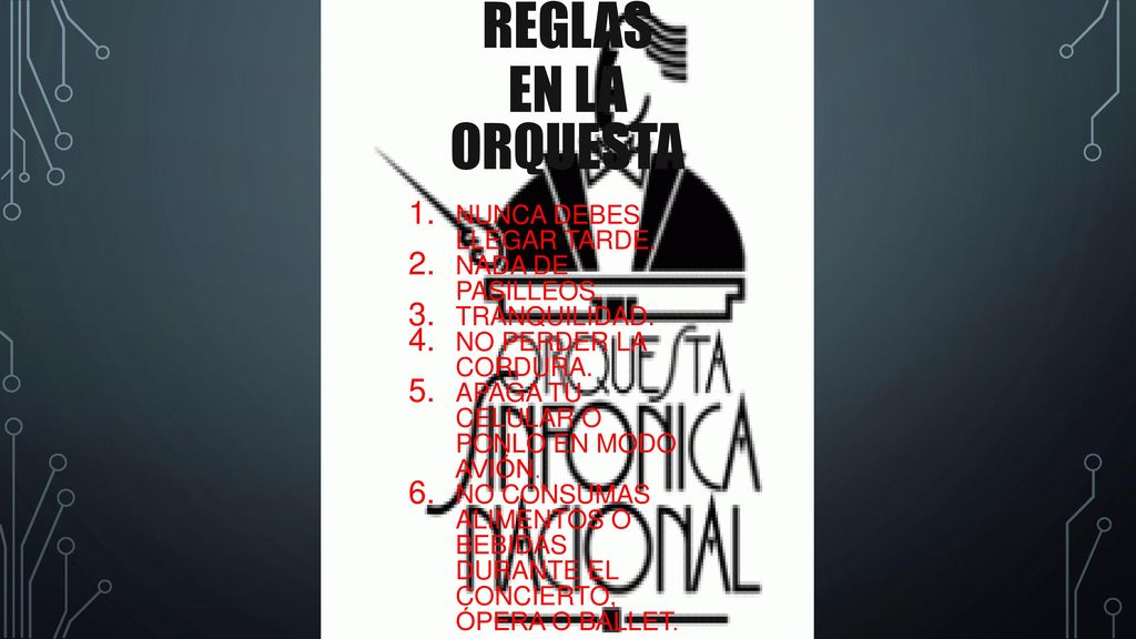 Reglas en la orquesta Nunca debes llegar tarde. Nada de pasilleos.