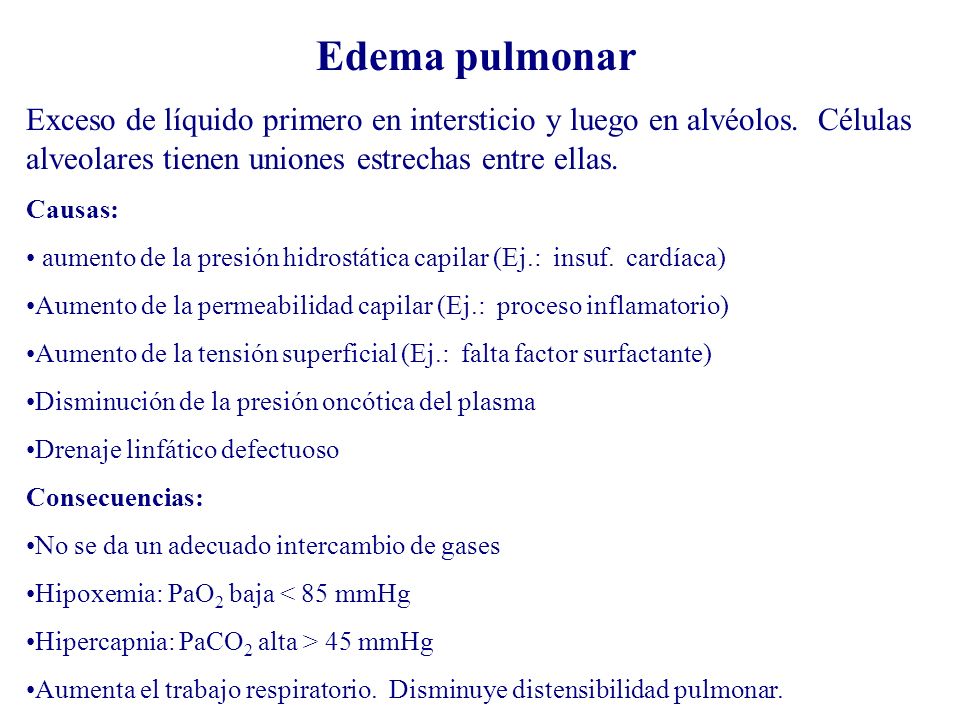 Edema pulmonar Exceso de líquido primero en intersticio y luego en alvéolos. Células alveolares tienen uniones estrechas entre ellas.