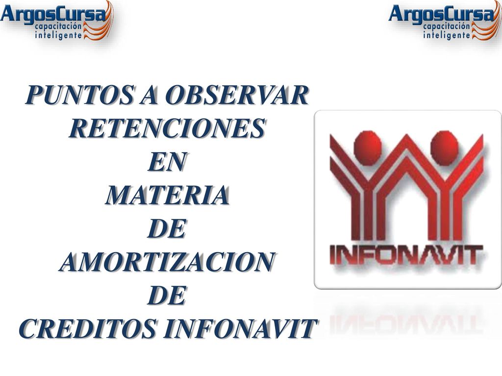PUNTOS A OBSERVAR RETENCIONES EN MATERIA DE AMORTIZACION CREDITOS INFONAVIT