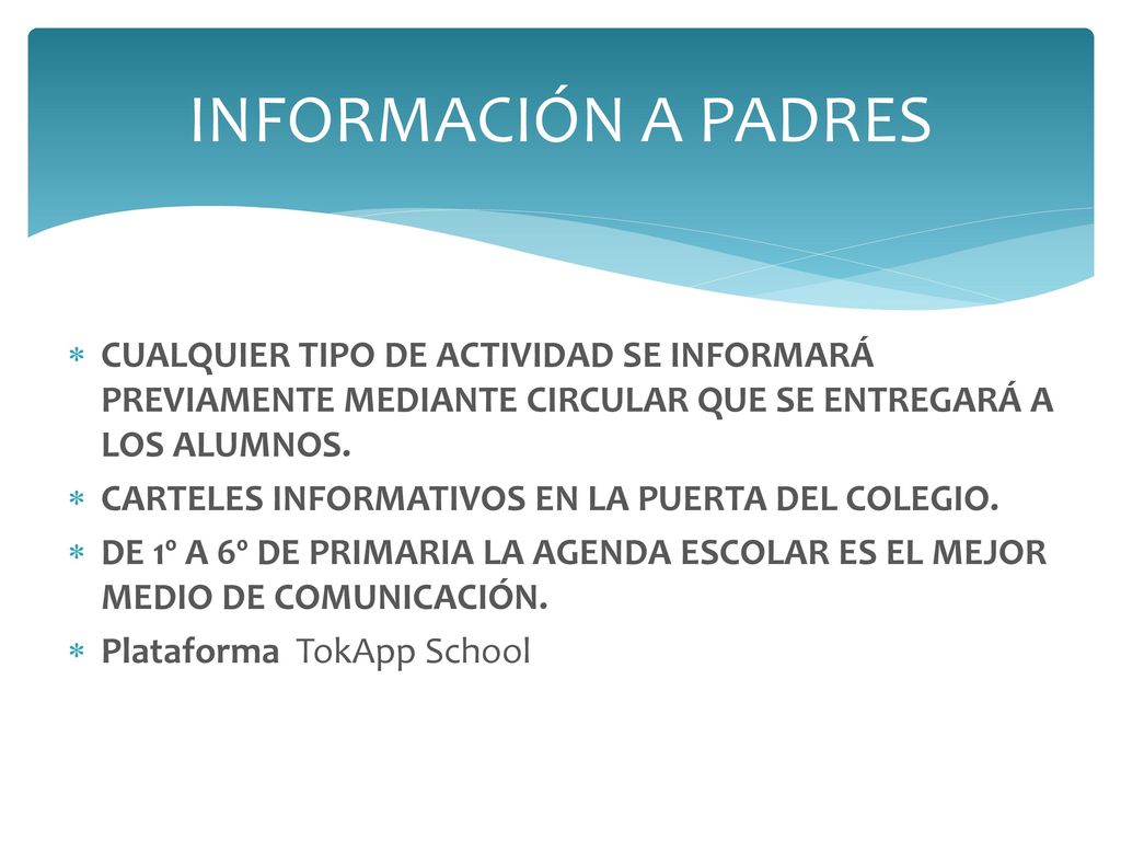 INFORMACIÓN A PADRES CUALQUIER TIPO DE ACTIVIDAD SE INFORMARÁ PREVIAMENTE MEDIANTE CIRCULAR QUE SE ENTREGARÁ A LOS ALUMNOS.