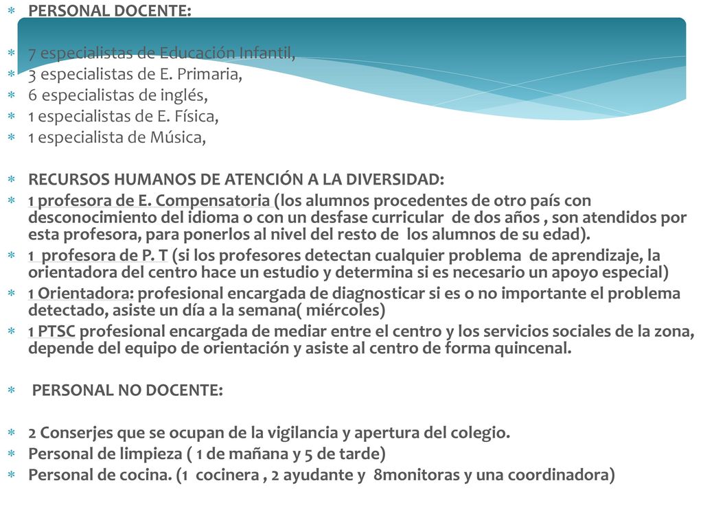 PERSONAL DOCENTE: 7 especialistas de Educación Infantil, 3 especialistas de E. Primaria, 6 especialistas de inglés,