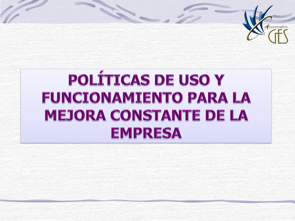 POLÍTICAS DE USO Y FUNCIONAMIENTO PARA LA MEJORA CONSTANTE DE LA EMPRESA
