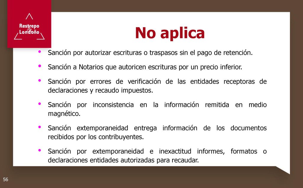 No aplica Sanción por autorizar escrituras o traspasos sin el pago de retención. Sanción a Notarios que autoricen escrituras por un precio inferior.