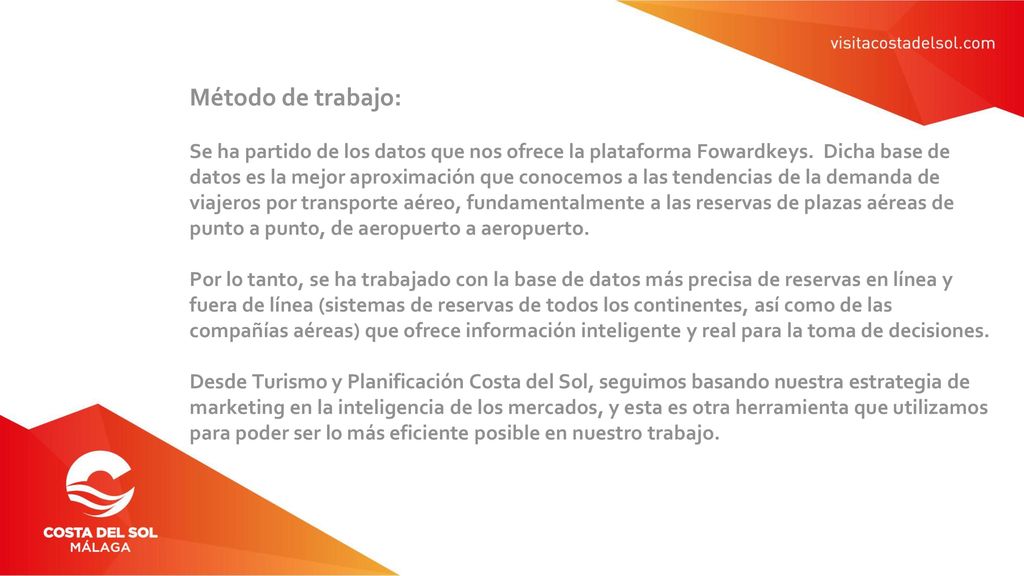 Método de trabajo: Se ha partido de los datos que nos ofrece la plataforma Fowardkeys.