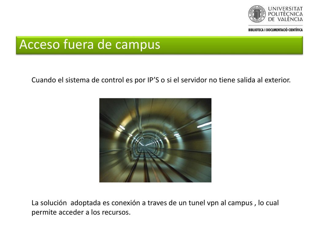 Acceso fuera de campus Cuando el sistema de control es por IP’S o si el servidor no tiene salida al exterior.