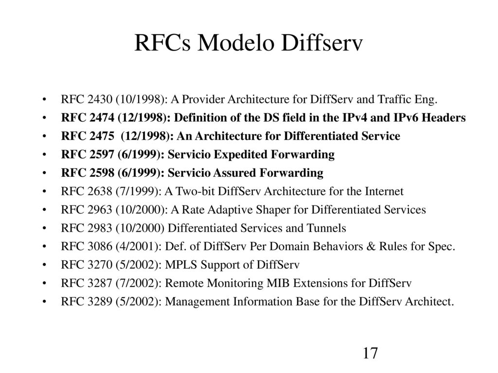 RFCs Modelo Diffserv RFC 2430 (10/1998): A Provider Architecture for DiffServ and Traffic Eng.