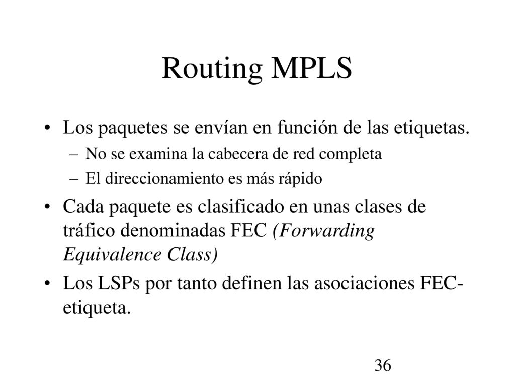 Routing MPLS Los paquetes se envían en función de las etiquetas.