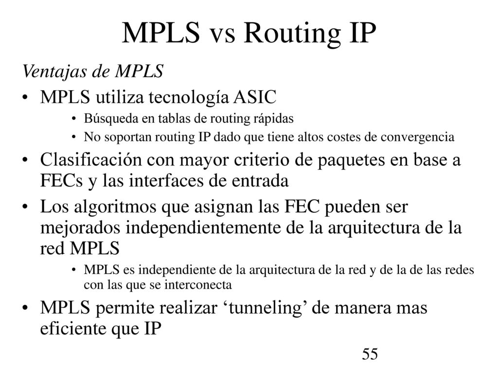 MPLS vs Routing IP Ventajas de MPLS MPLS utiliza tecnología ASIC