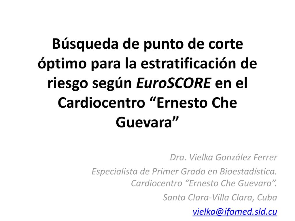 Búsqueda de punto de corte óptimo para la estratificación de riesgo según EuroSCORE en el Cardiocentro Ernesto Che Guevara