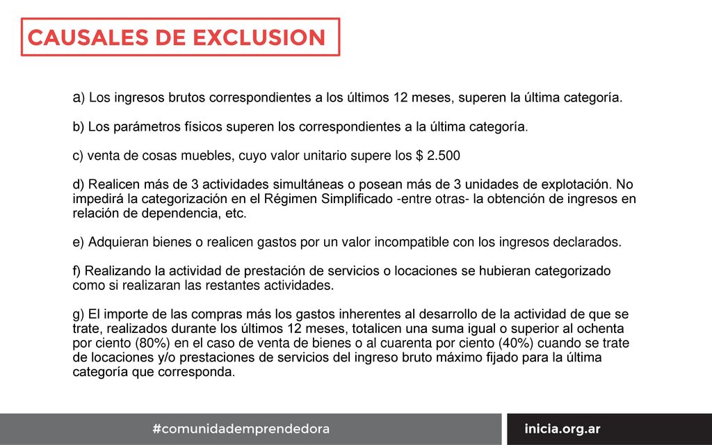 CAUSALES DE EXCLUSION a) Los ingresos brutos correspondientes a los últimos 12 meses, superen la última categoría.