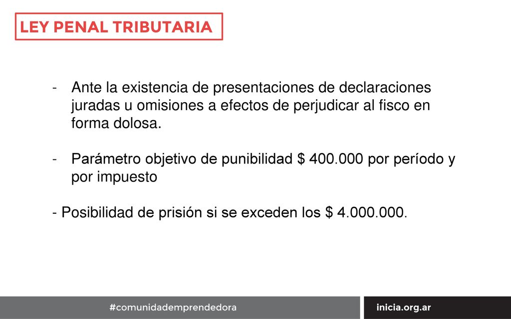 LEY PENAL TRIBUTARIA Ante la existencia de presentaciones de declaraciones juradas u omisiones a efectos de perjudicar al fisco en forma dolosa.