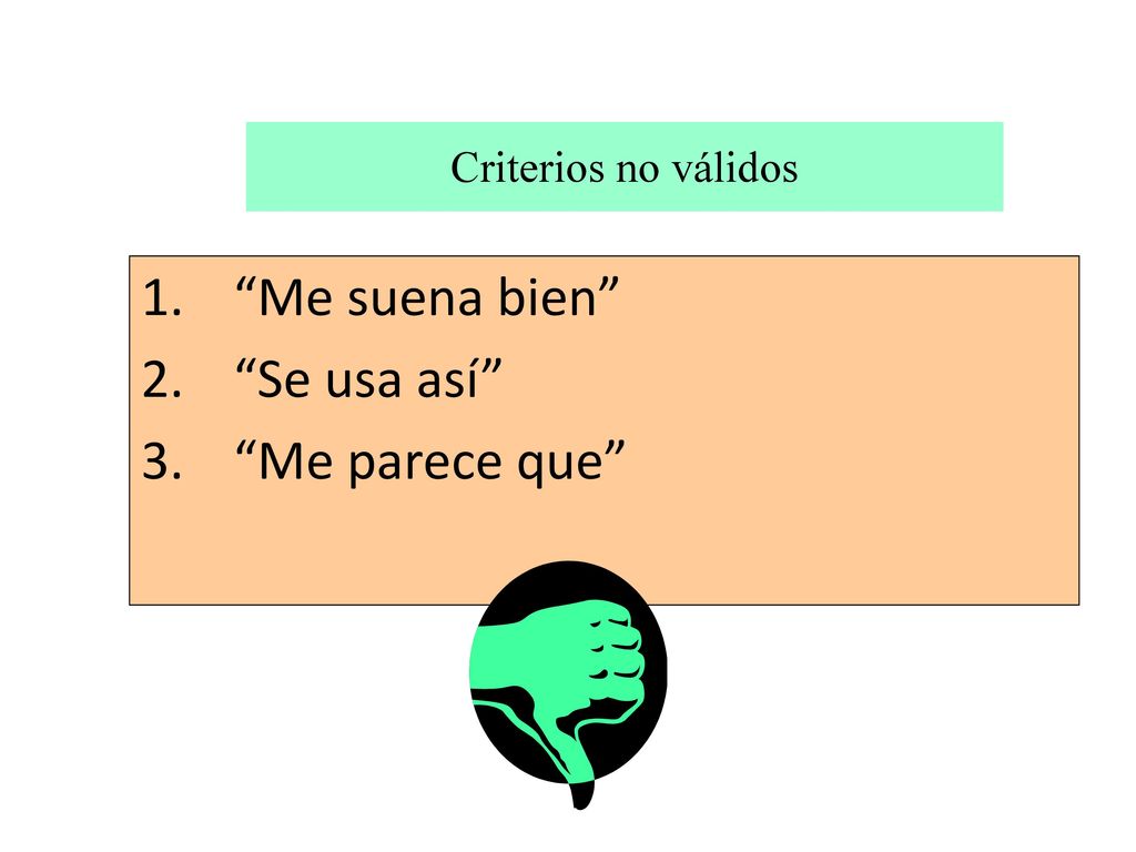 Criterios no válidos Me suena bien Se usa así Me parece que