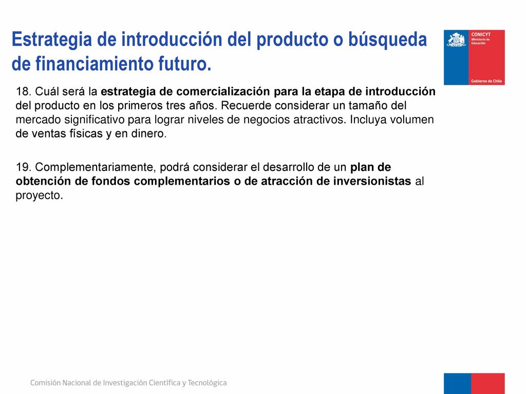 Estrategia de introducción del producto o búsqueda de financiamiento futuro.