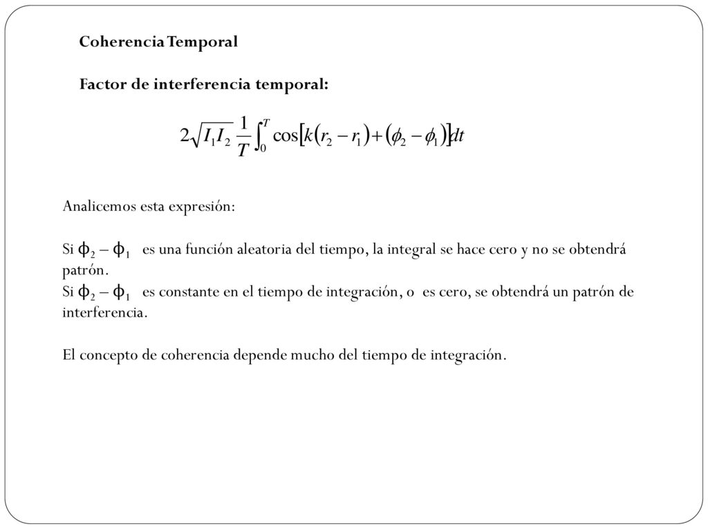 Coherencia Temporal Factor de interferencia temporal: Analicemos esta expresión: