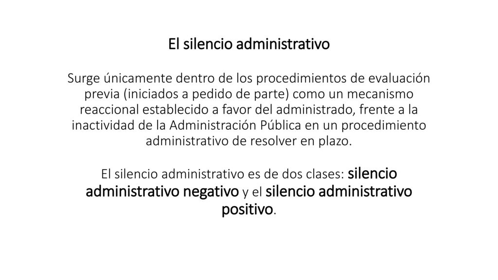 El silencio administrativo Surge únicamente dentro de los procedimientos de evaluación previa (iniciados a pedido de parte) como un mecanismo reaccional establecido a favor del administrado, frente a la inactividad de la Administración Pública en un procedimiento administrativo de resolver en plazo.