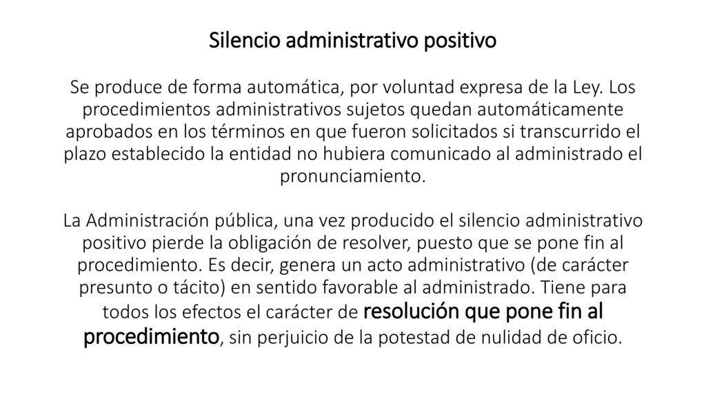 Silencio administrativo positivo Se produce de forma automática, por voluntad expresa de la Ley.